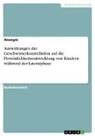 Anonym, Anonymous - Auswirkungen der Geschwisterkonstellation auf die Persönlichkeitsentwicklung von Kindern während der Latenzphase