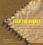 Joel K. Bourne, Joel K Bourne Jr, Mi Pollan, George Steinmetz, George Steinmetz, Geroge Steinmetz - Feed the Planet