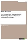 Kristin Wassermann - Der Vermisstenfall "Peggy Knobloch". Tatablaufhypothese und Lehren für zukünftige Ermittlungen