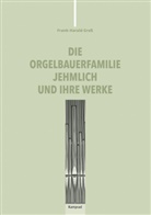 Frank-Harald Greß - Die Orgelbauerfamilie Jehmlich und ihre Werke