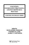 Hans-Georg Geissler, Geissler Hans-Georg, Stephen W Link, Stephen W. Link, Link Stephen W., James T Townsend... - Cognition, Information Processing, and Psychophysics