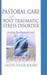 Dalene C Fuller Rogers, Dalene C. Fuller Rogers, Harold G Koenig - Pastoral Care for Post-Traumatic Stress Disorder