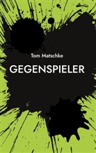Tom Matschke - GegenSpieler