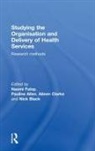 Pauline Allen, Stuart Anderson, Nick Black, Aileen Clarke, Naomi Fulop - Studying the Organisation and Delivery of Health Services