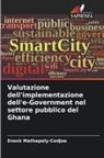 Enock Mathapoly-Codjoe - Valutazione dell'implementazione dell'e-Government nel settore pubblico del Ghana