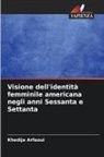 Khedija Arfaoui - Visione dell'identità femminile americana negli anni Sessanta e Settanta