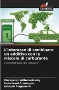 Avinash Alagumalai, Murugesan Arthanarisamy, Kumaravel Arumugam - L'interesse di combinare un additivo con le miscele di carburante - Il ruolo degli additivi per carburanti. DE