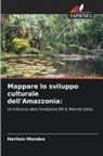 Heriton Mendes - Mappare lo sviluppo culturale dell'Amazzonia:
