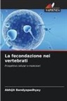 Abhijit Bandyopadhyay - La fecondazione nei vertebrati