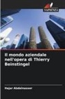 Hajar Abdelnasser - Il mondo aziendale nell'opera di Thierry Beinstingel