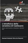 Samuel Antonio Silva Do Rosario - L'etnofisica della ceramica di Caeteuara