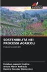 Ramiro Escobar Hernández, Esteban Joaquín Medina, Arturo Marín Andrade - SOSTENIBILITÀ NEI PROCESSI AGRICOLI