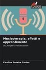 Carolina Ferreira Santos - Musicoterapia, affetti e apprendimento