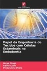 Gaurav Jain, Pradyumna Misra, Divya Singh - Papel da Engenharia de Tecidos com Células Estaminais na Endodontia