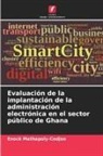 Enock Mathapoly-Codjoe - Evaluación de la implantación de la administración electrónica en el sector público de Ghana