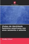 Khedija Arfaoui - Visões da identidade feminina americana nos anos sessenta e setenta