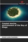 Amelie Landy Soambola - Coastal marine environment of the Bay of Diego