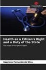 Gagrione Fernando Da Silva - Health as a Citizen's Right and a Duty of the State
