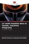 David Francisco Camargo Hernández - La santé mentale dans le monde, solutions intégrales