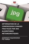 Kanimozhi Rajasekaran, P. D. Sathya, P.D. Sathya - OPTIMISATION DE LA COMPRESSION D'IMAGES FRACTALES PAR DES ALGORITHMES MÉTAHEURISTIQUES