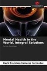 David Francisco Camargo Hernández - Mental Health in the World, Integral Solutions