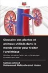 Salman Ahmed, Muhammad Mohtasheemul Hasan - Glossaire des plantes et animaux utilisés dans le monde entier pour traiter l'urolithiase