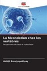 Abhijit Bandyopadhyay - La fécondation chez les vertébrés