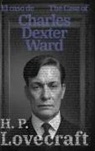 H. P. Lovecraft - El caso de Charles Dexter Ward - The Case of Charles Dexter Ward