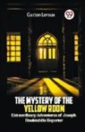 Gaston Leroux - The Mystery of the Yellow Room Extraordinary Adventures of Joseph Rouletabille Reporter