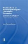 Jean-Francois Denault, Denault Jean-Francois - The Handbook of Market Management for Life Sciences