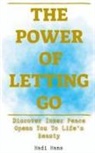 Hadi Hans - The Power of Letting Go Discover Inner Peace Opens You To Life's Beauty