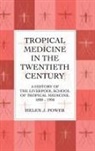 Helen J Power, Helen J. Power - Tropical Medicine in the Twentieth Century