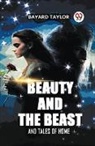 Bayard Taylor - BEAUTY AND THE BEAST AND TALES OF HOME