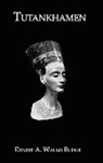 Budge, Ernest A Wallis Budge, Ernest A. Wallis Budge - Tutankhamen