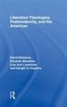 David Batstone, Dwight N Hopkins, Lois Ann Lorentzen, Eduardo Mendieta - Liberation Theologies, Postmodernity and the Americas