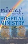 Harold G Koenig, Junietta B Mccall - A Practical Guide to Hospital Ministry