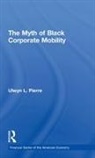 Ulwyn L Pierre, Pierre Ulwyn L. - The Myth of Black Corporate Mobility