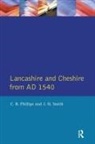 C B Phillips, C. B. Phillips, J H Smith, J. H. Smith - Lancashire and Cheshire from AD1540