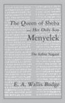 E A Wallis Budge, E. A. Wallis Budge, E.A. Wallis Budge - Queen of Sheba and Her Only Son Menyelek