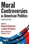 Byron W Daynes, Byron W. Daynes, Daynes Byron W., Theodore J Lowi, Theodore J. Lowi, Lowi Theodore J.... - Moral Controversies in American Politics