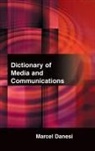Marcel Danesi - Dictionary of Media and Communications