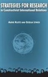 Audie Klotz, Audie Lynch Klotz, Cecelia M Lynch - Strategies for Research in Constructivist International Relations