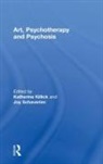 Katherine Killick, Joy Schaverien - Art, Psychotherapy and Psychosis
