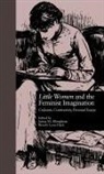 Janice M Alberghene, Janice M. Alberghene, Alberghene Janice M., Beverly Lyon Clark, Beverly Lyon Clark, Lyon Clark Beverly - LITTLE WOMEN and THE FEMINIST IMAGINATION