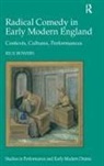 Rick Bowers - Radical Comedy in Early Modern England