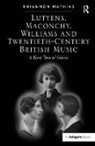 Rhiannon Mathias, Mathias Rhiannon - Lutyens, Maconchy, Williams and Twentieth-Century British Music