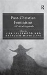 Lisa Isherwood, Lisa (EDT)/ Mcphillips Isherwood, Isherwood Lisa, Lisa Isherwood, Kathleen Mcphillips, McPhillips Kathleen - Post-Christian Feminisms