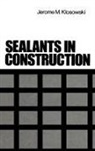 J M Klosowski, J. M. Klosowski, Jerome Klosowski, Jerome M Klosowski, Jerome M. Klosowski, Andreas T Wolf... - Sealants in Construction