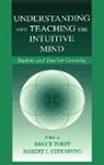 Robert J Sternberg, Bruce Torff - Understanding and Teaching the Intuitive Mind