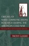 Timothy Glander - Origins of Mass Communications Research During the American Cold War